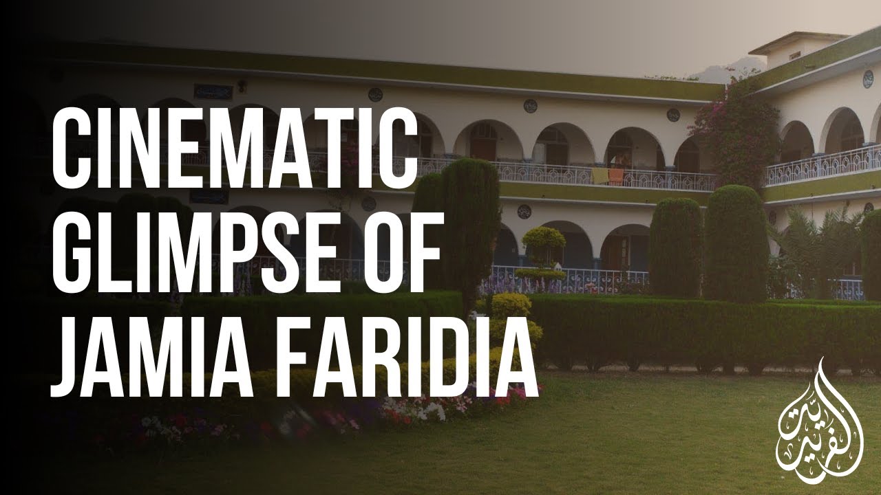 Cinematic Glimpse of Jamia Faridia | جامعہ فریدیہ