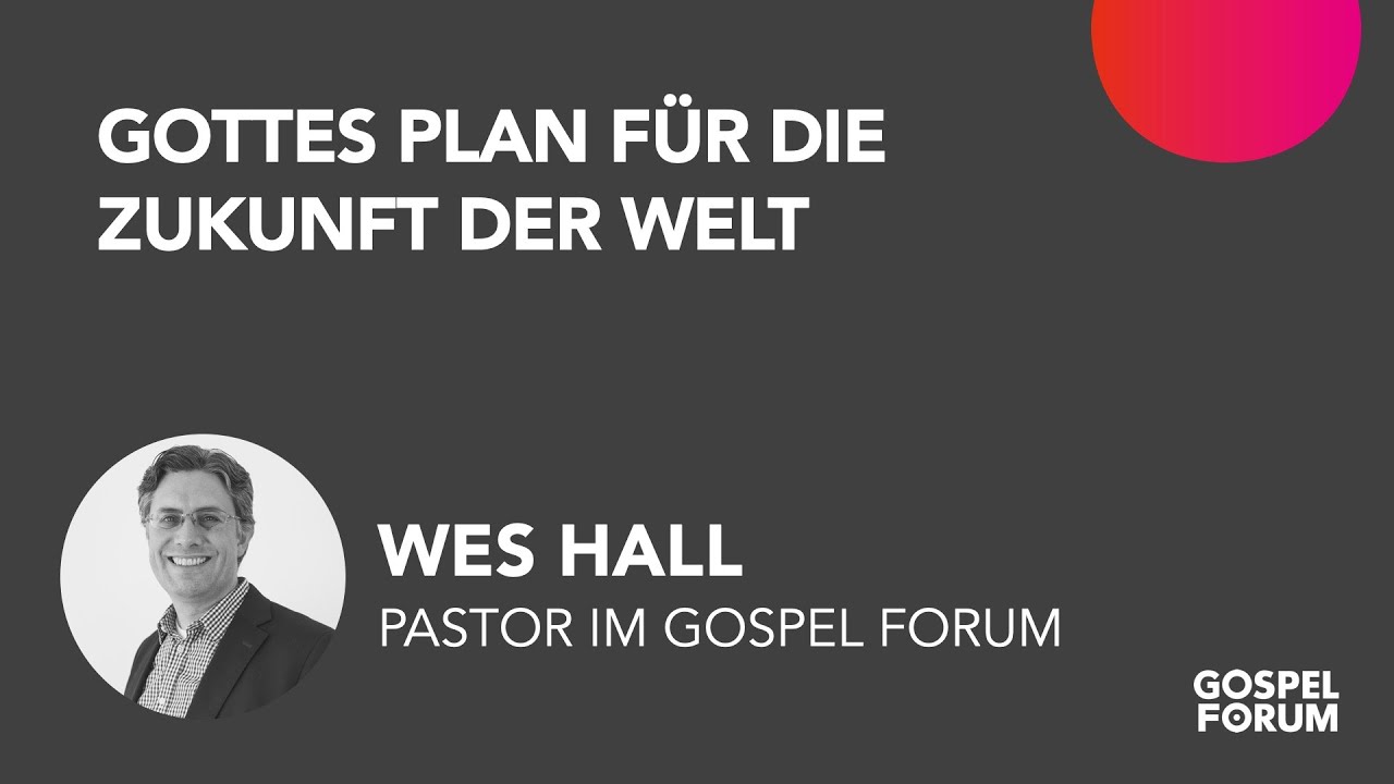 Gottes Plan für die Zukunft der Welt | Wes Hall | 16.02.2020