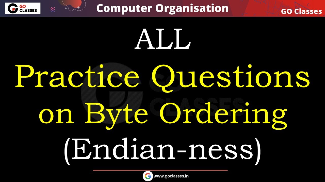 Little Endian, Big Endian - ALL Practice Questions | GATE 2021 | COA | With NOTES