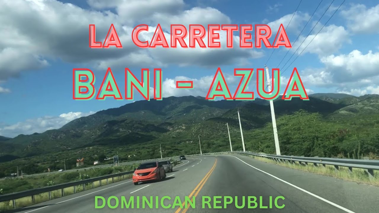 Route Bani  - Azua  |  Dominican Republic | Scenic Driving Tour