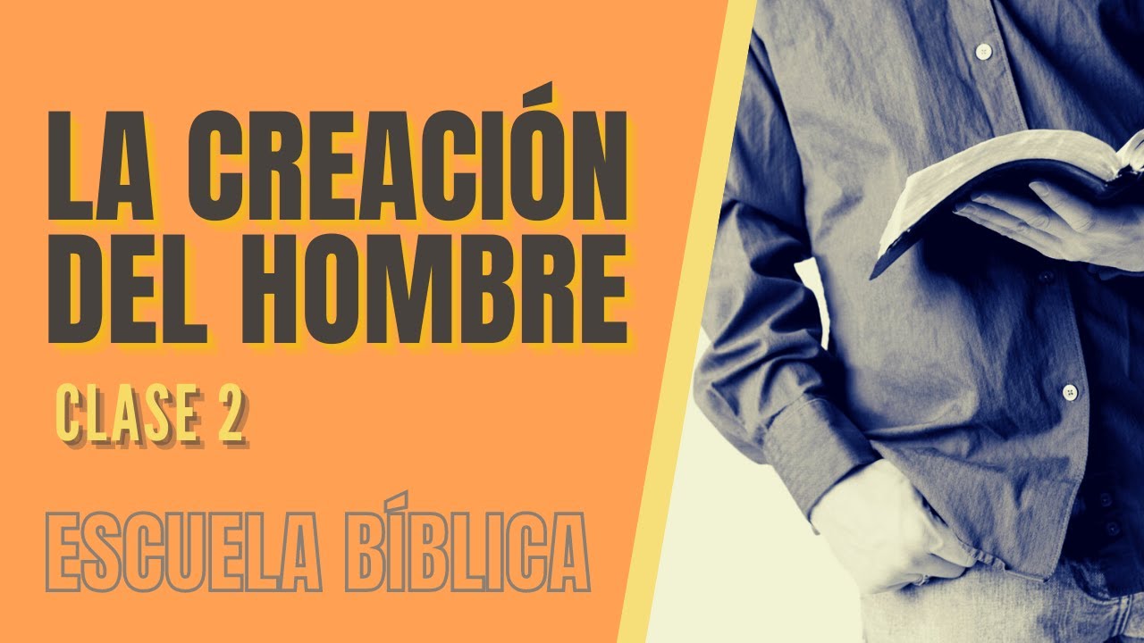 Escuela Bíblica: Clase 2 - El principio: La creación del hombre.