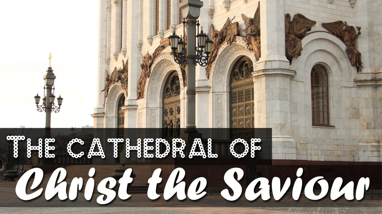 Where to go in Moscow. The Cathedral of Christ the Saviour