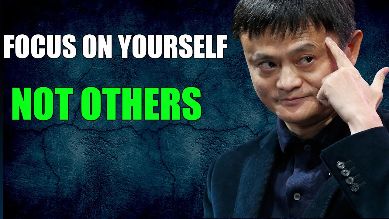 FOCUS ON YOURSELF NOT OTHERS   Inspired By Jack Ma