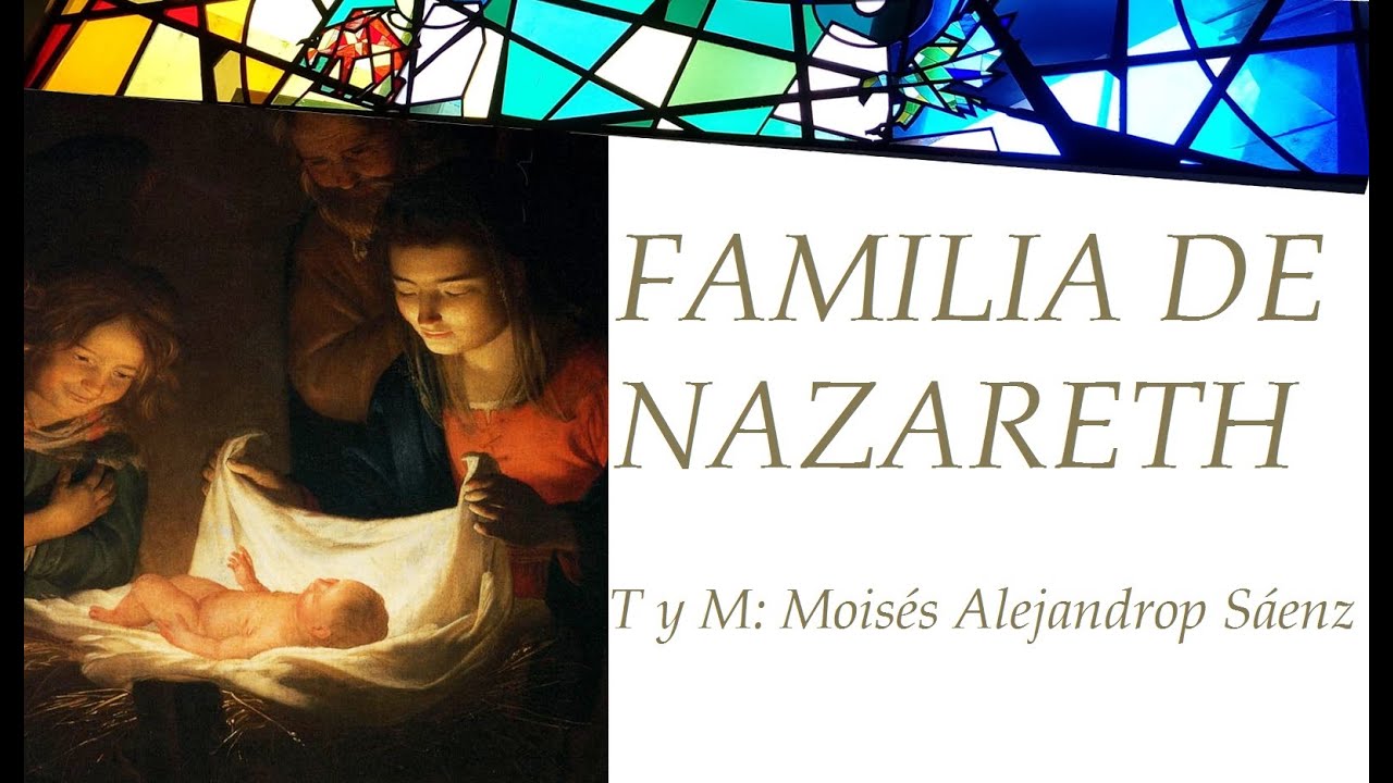 CANTO DE LA SAGRADA FAMILIA - FAMILIA DE NAZARETH - CANTOS DE NAVIDAD