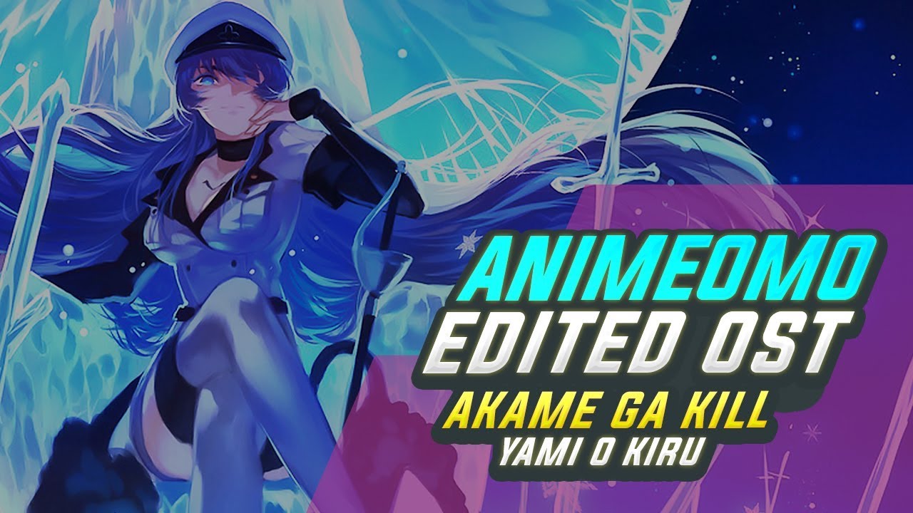[REQUESTED] Akame ga Kill - Yami o Kiru  (闇を斬る) (Edited)