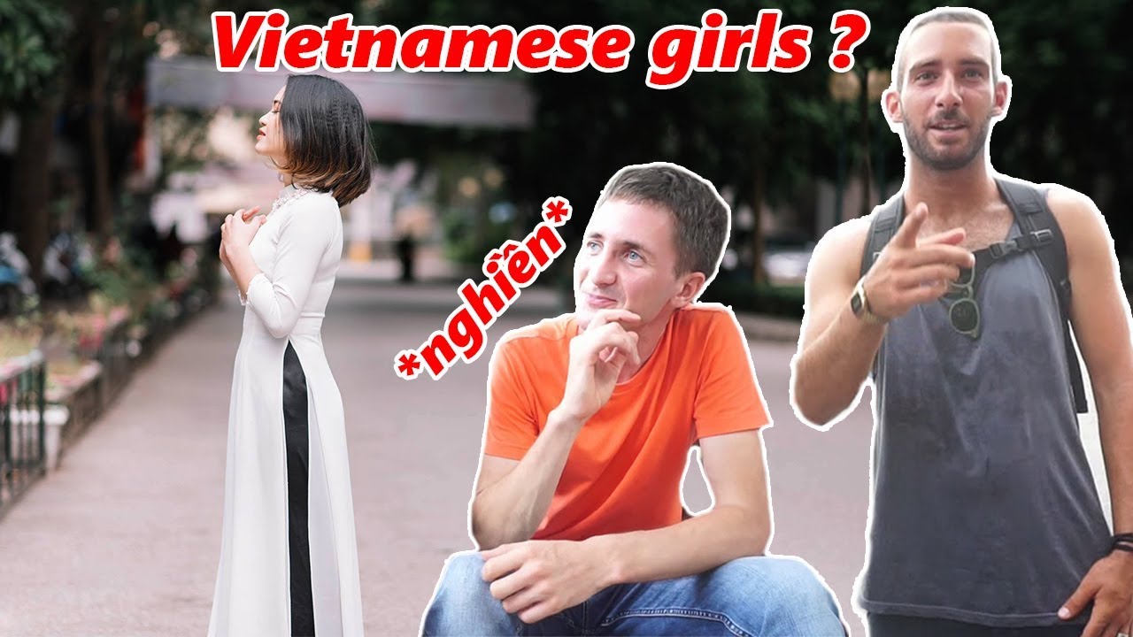 Ask Foreigners | Trai Tây Nghĩ Gì về Con Gái Việt Nam - What do you think of Vietnamese Girls