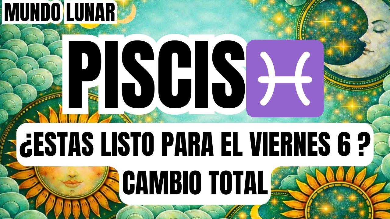 PISCIS♓ALERTA ROJA!🚨😢VIERNES 6 RECIBIRÁS UNA NOTICIA IMPACTANTE😱VAS A VIVIR LA MEJOR ETAPA D TU VIDA