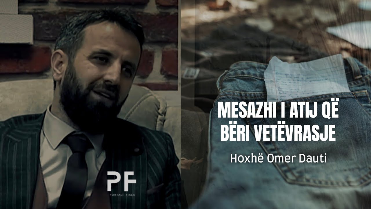 Mesazhi i atij që bëri vetëvrasje ● Hoxhë Omer Dauti