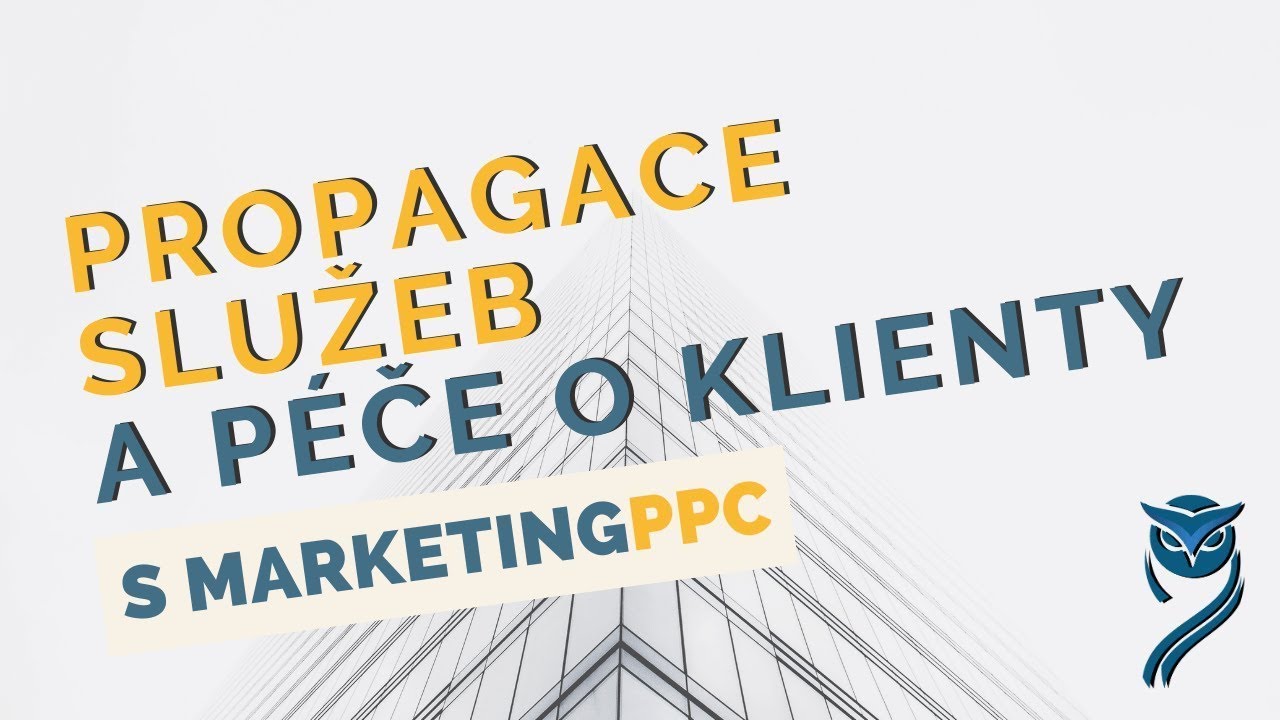 Propagace služeb a péče o stávající zákazníky | Online marketing masterclass #11 [720p] 2023