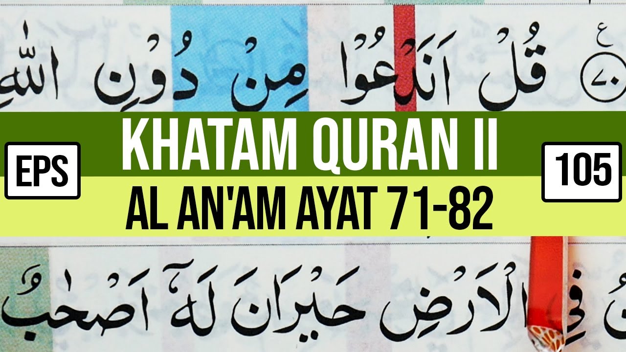KHATAM QURAN II SURAH AL AN'AM AYAT 71-82 TARTIL  BELAJAR MENGAJI PELAN PELAN EP 105