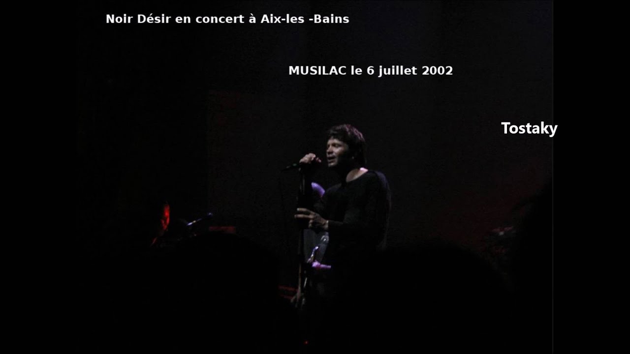 2002 - Noir D&eacute;sir   Tostaky (live Musilac Aix les Bains)