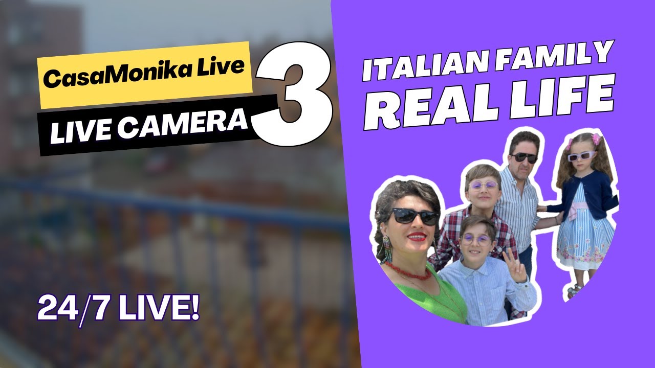 🔴 24/7 LIVE: Italian Family Real Life - Uncut & Unscripted - CasaMonika Live - CAM 3