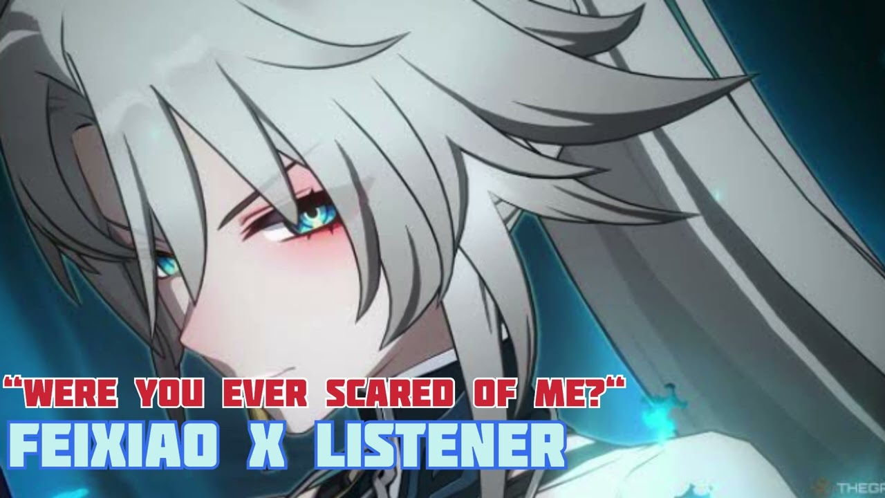 Were You Ever Scared Of Me?(Feixiao x Listener)| BeiASMR