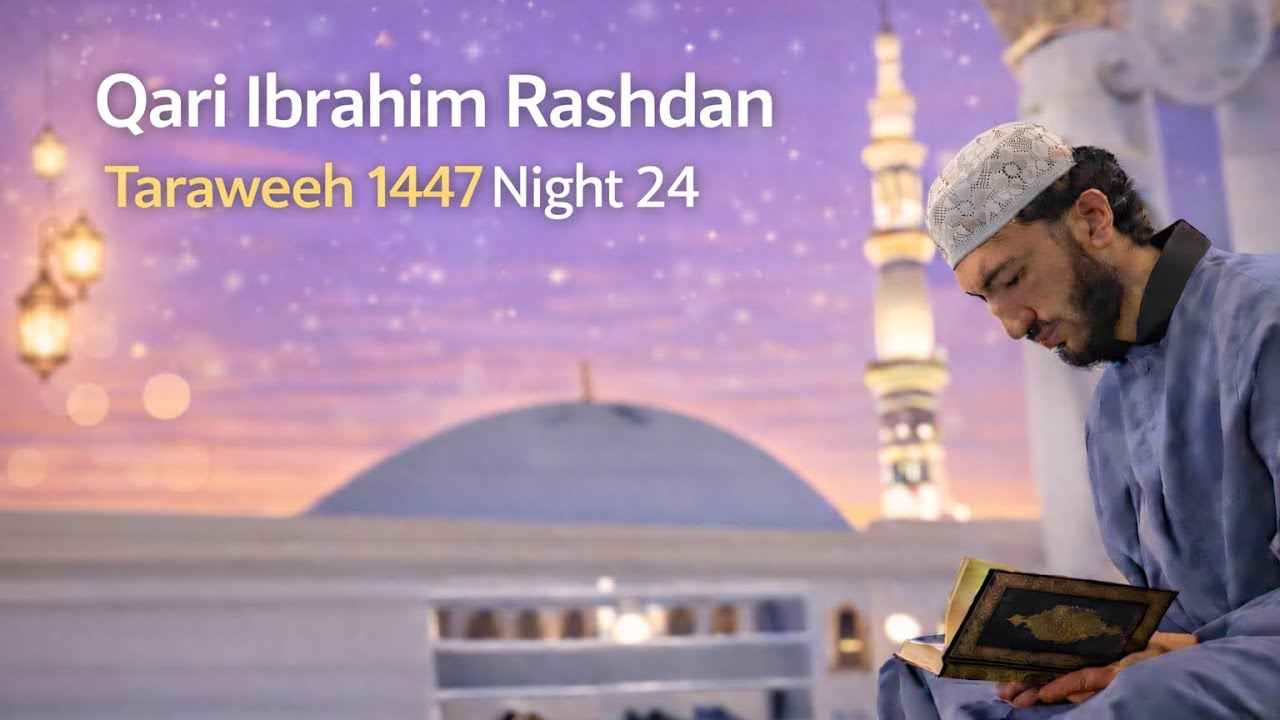 Taraweeh Prayer 2026 Night Twenty Four - Ibrahim Rashdan