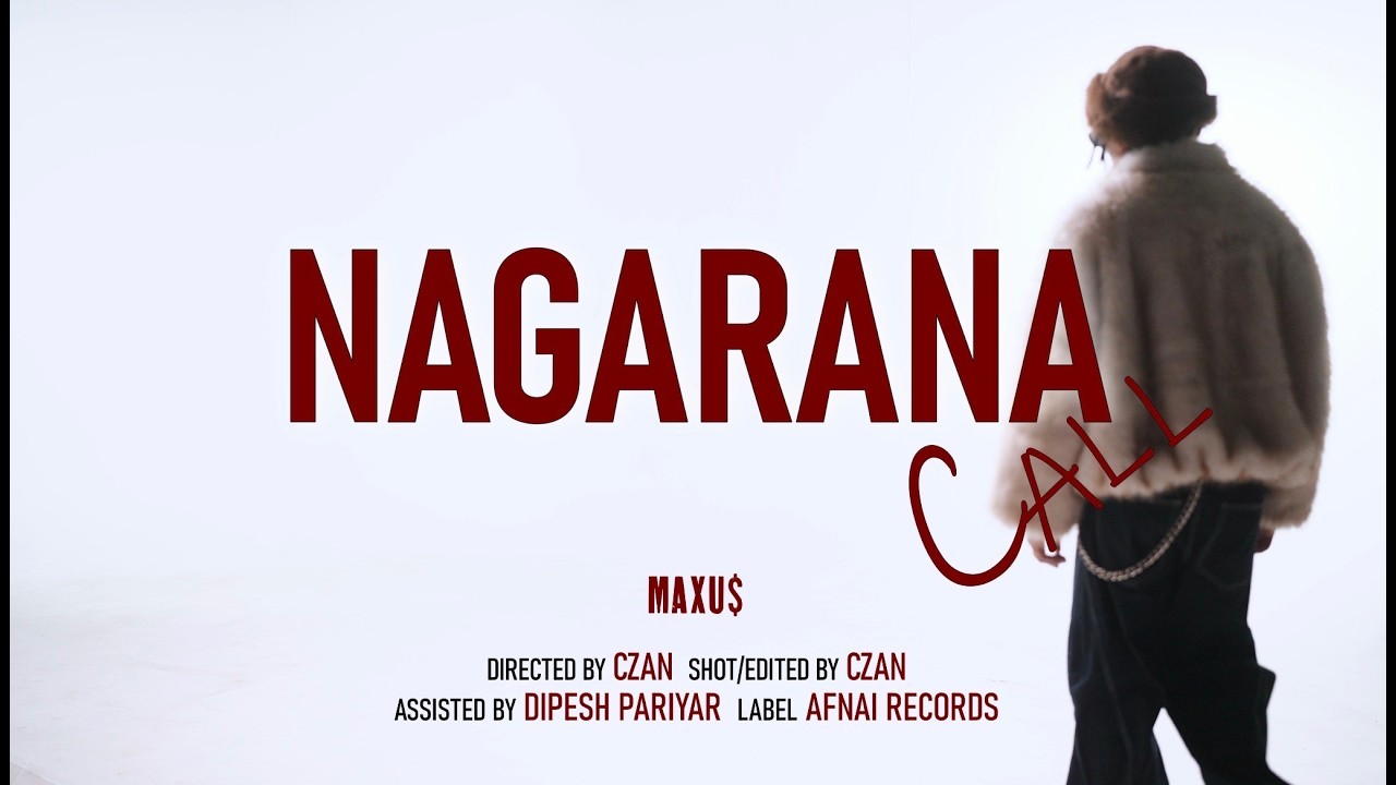 Maxu$ - Nagarana Call | Official Music Video | Afnai Records