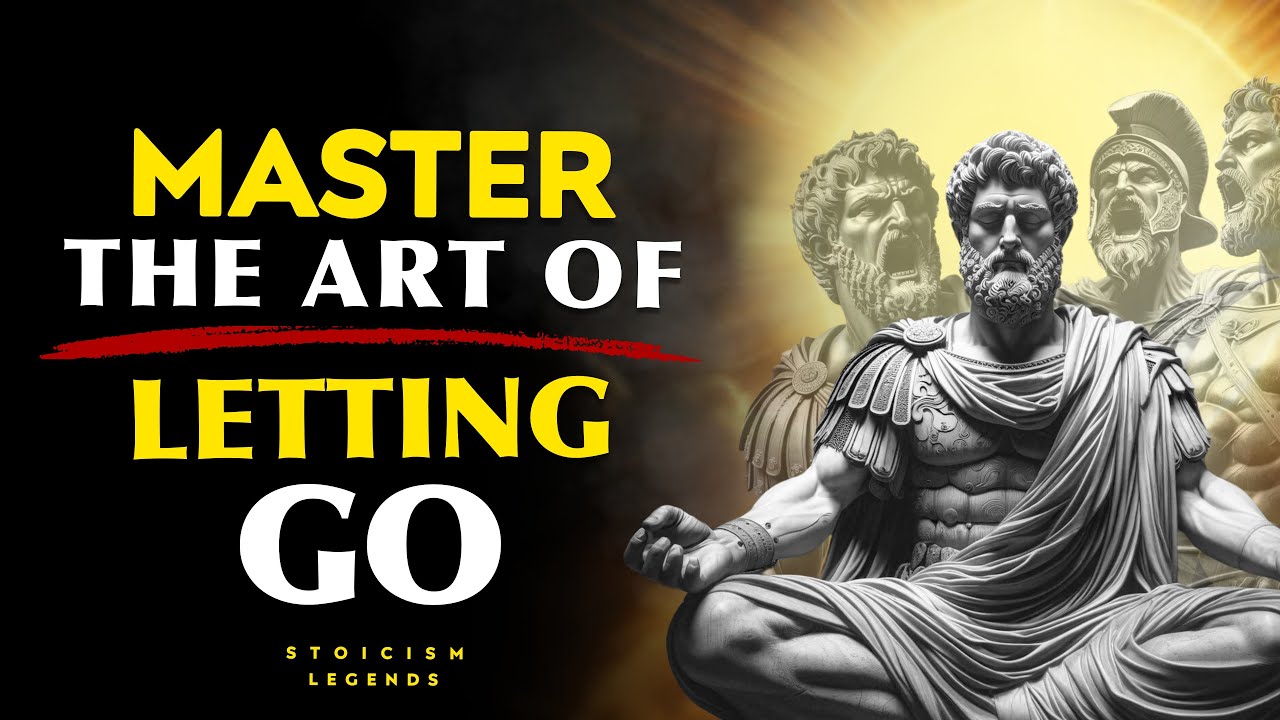 Develop An Iron Mind and Master The Art of Letting Go - Stoicism Philosophy