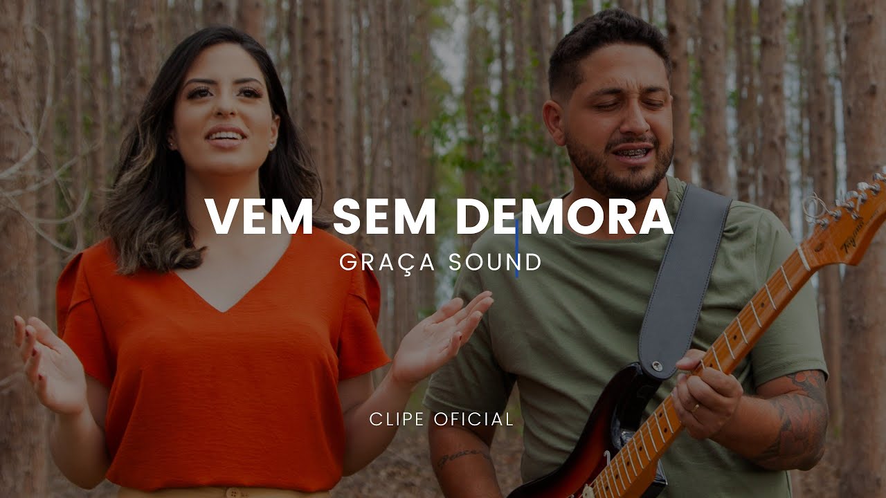 Vem Sem Demora (Clipe Oficial) | Gra&ccedil;a Sound