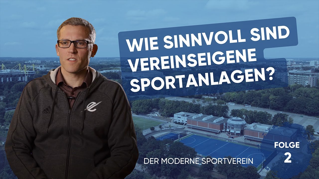 Wie sinnvoll sind vereinseigene Sportanlagen? - Der moderne Sportverein - Folge 2