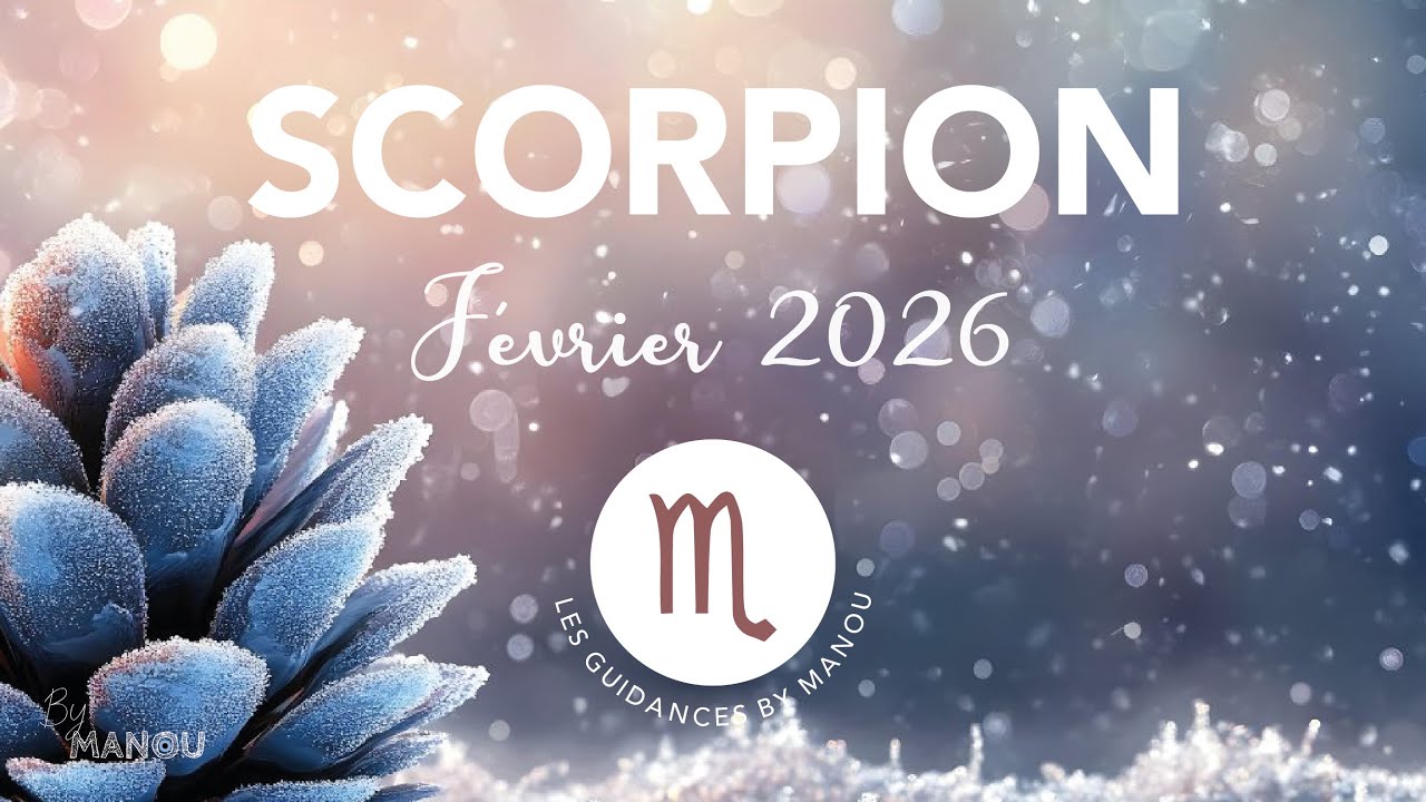 SCORPION 🦂♏️ &bull; F&eacute;vrier 2026 &bull; L&Acirc;CHER PRISE DEVIENT INCONTOURNABLE  &bull; Guidance By Manou 🧿