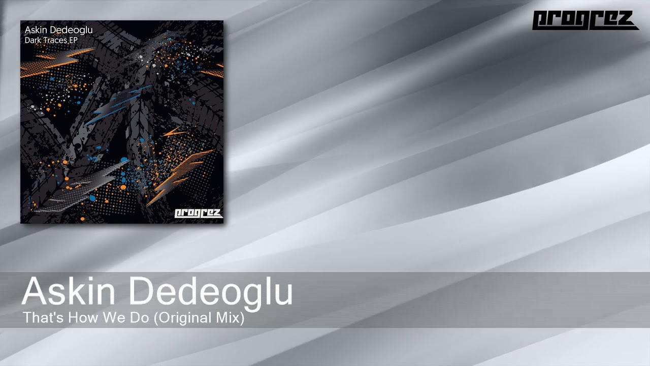 Askin Dedeoglu - That's How We Do - Original Mix (Progrez)
