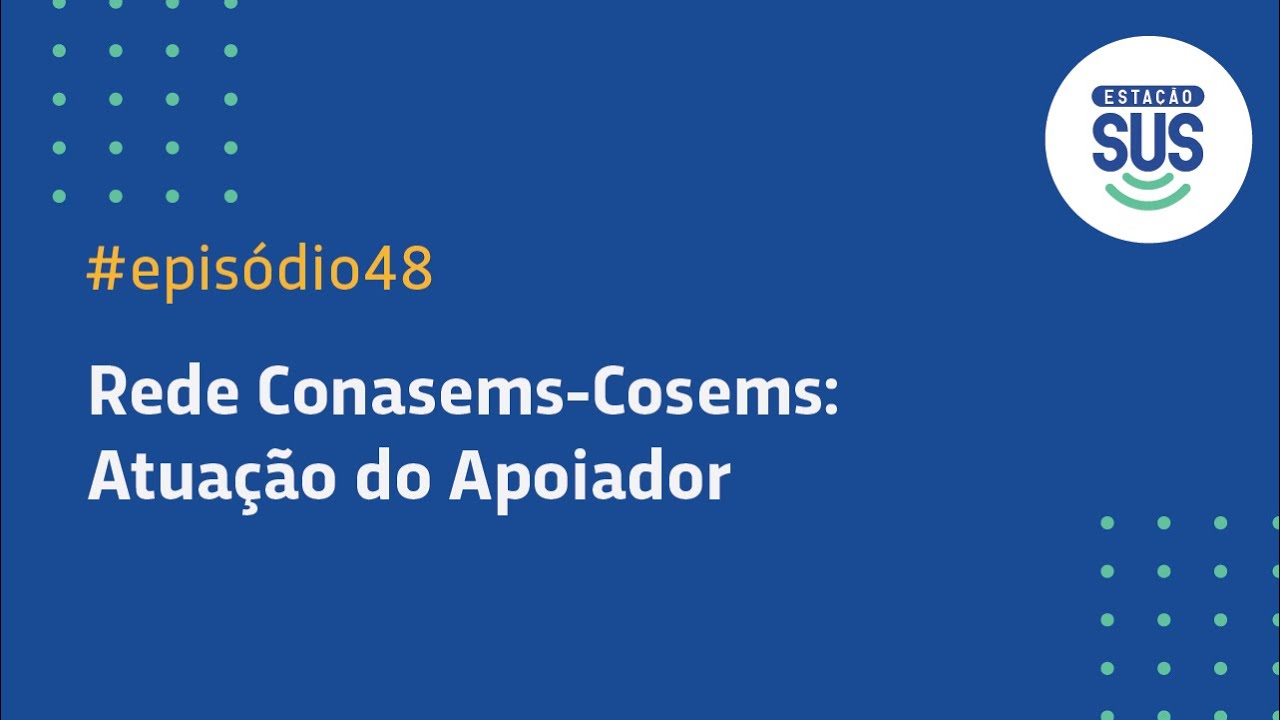 Estação SUS - Episódio 48 - A Atuação do Apoiador