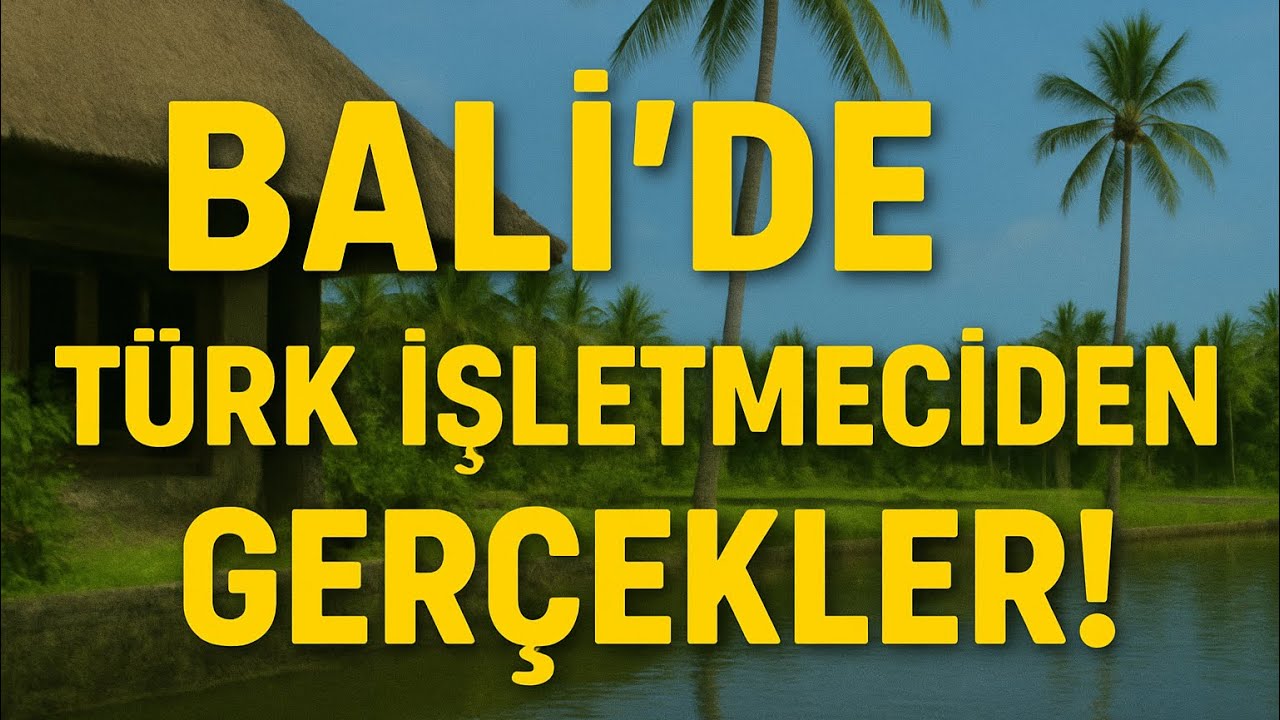 Bali’de Türk İşletmecinin Hayatı | İş, Yaşam ve Zorluklar