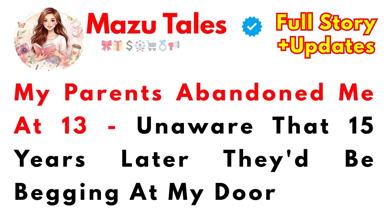 My Parents Abandoned Me At 13—Unaware That 15 Years Later They'd Be Begging At My Door