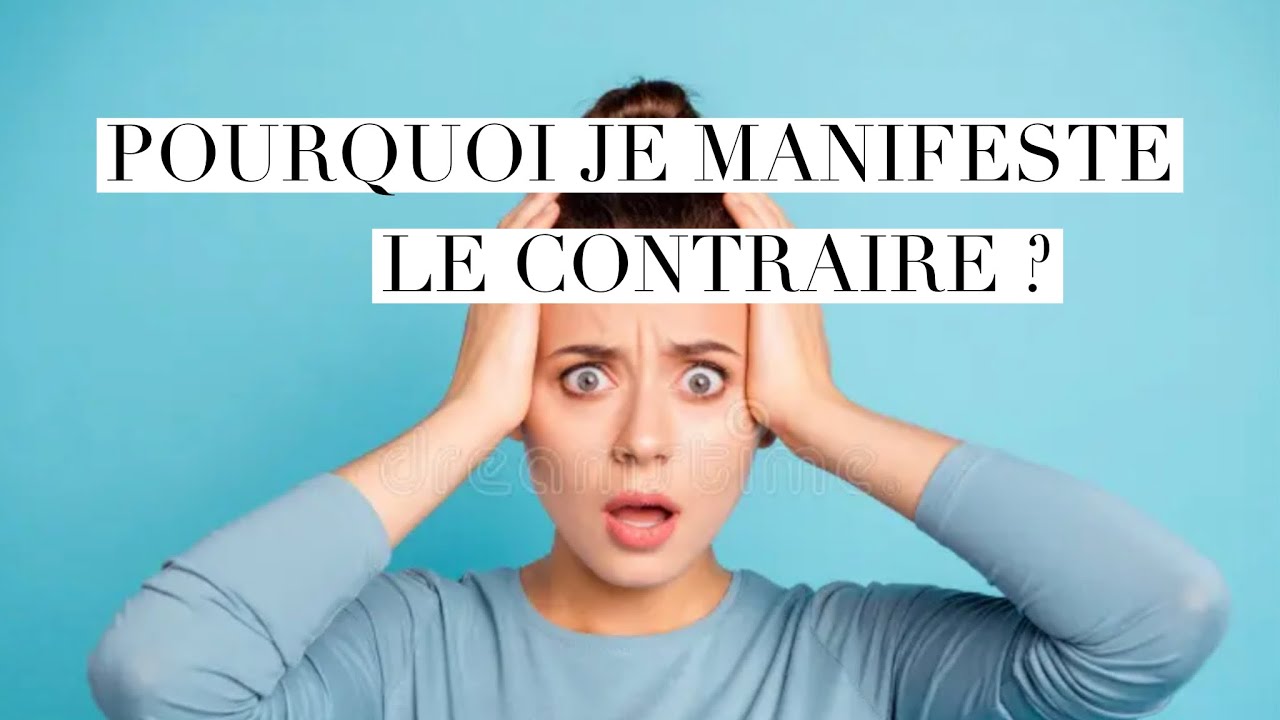 Pourquoi le contraire se manifeste ?