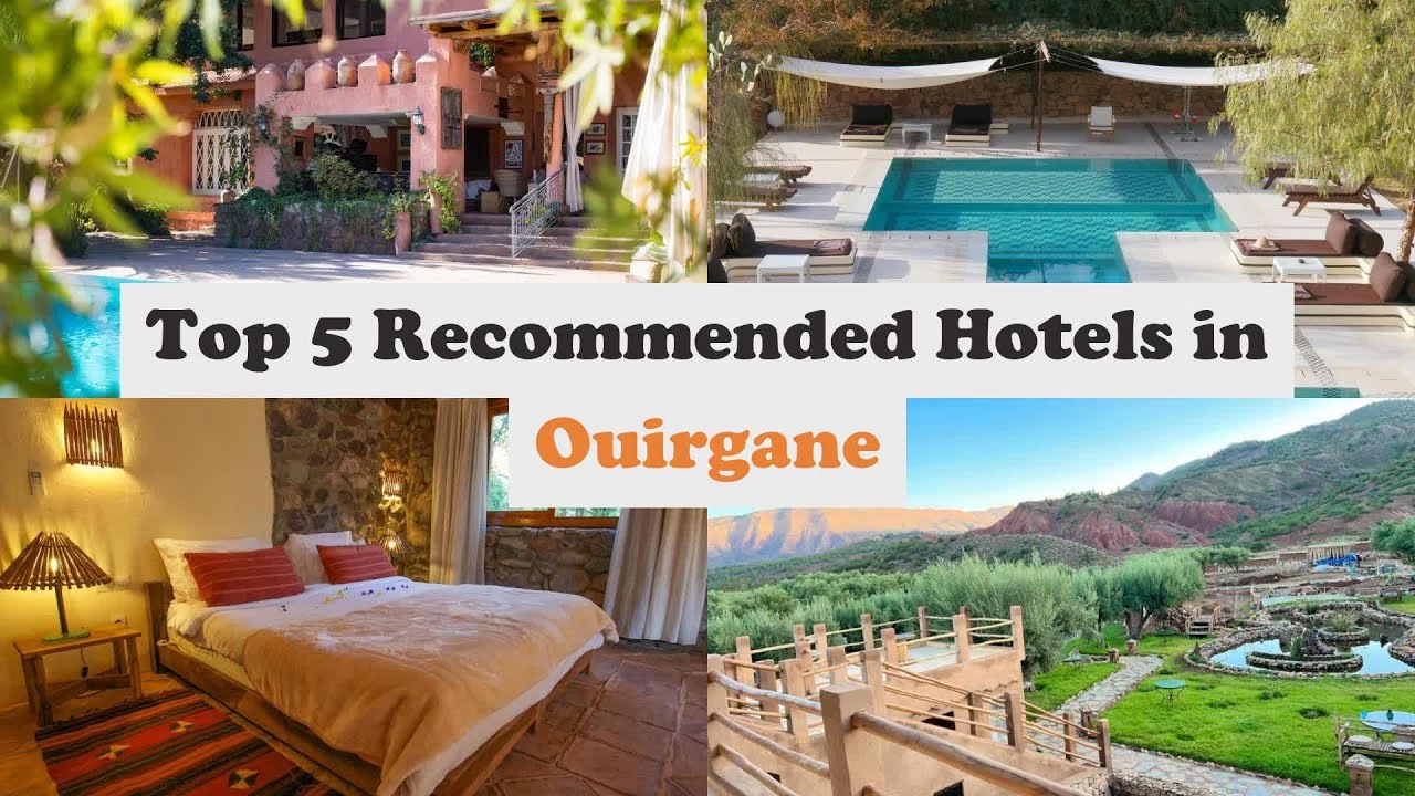 Top 5 Recommended Hotels In Ouirgane | Luxury Hotels In Ouirgane