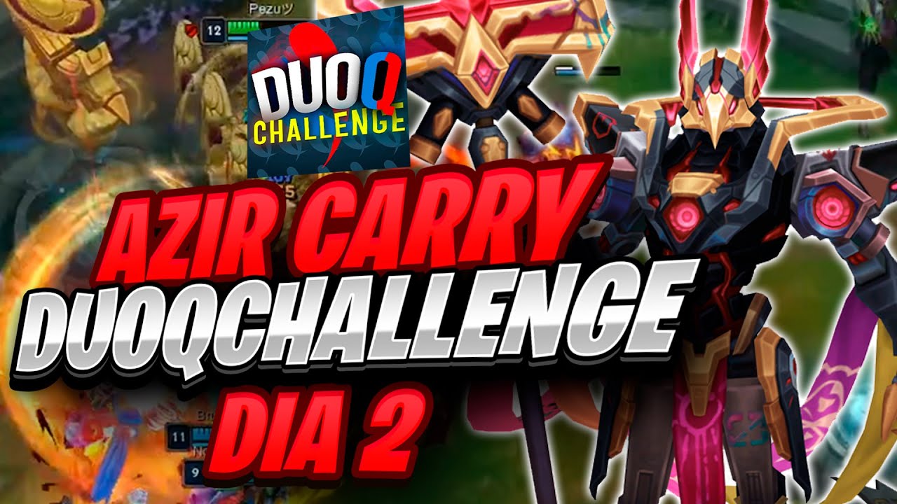 🐥 DUOQCHALLENGE LOL | AZIR GAMEPLAY CARRY 🐥