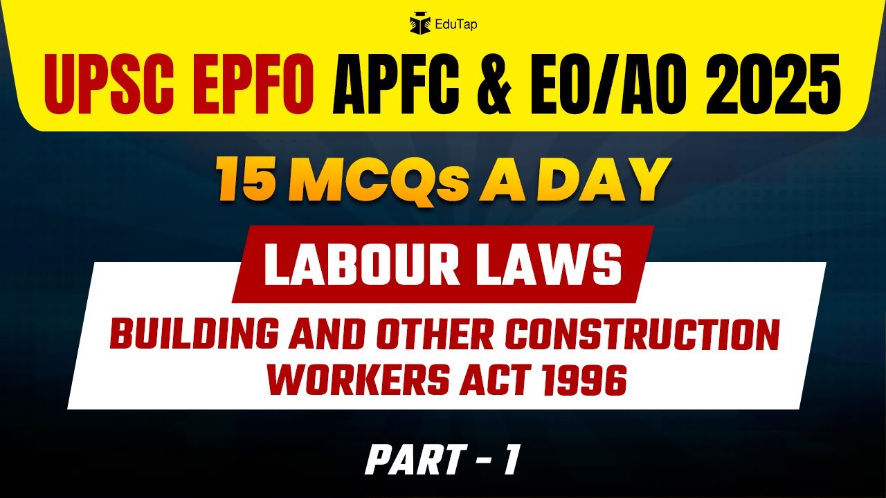 UPSC EPFO 2025 Free Classes | Labour Laws | Building and Construction Workers Act 1996 Practice MCQ