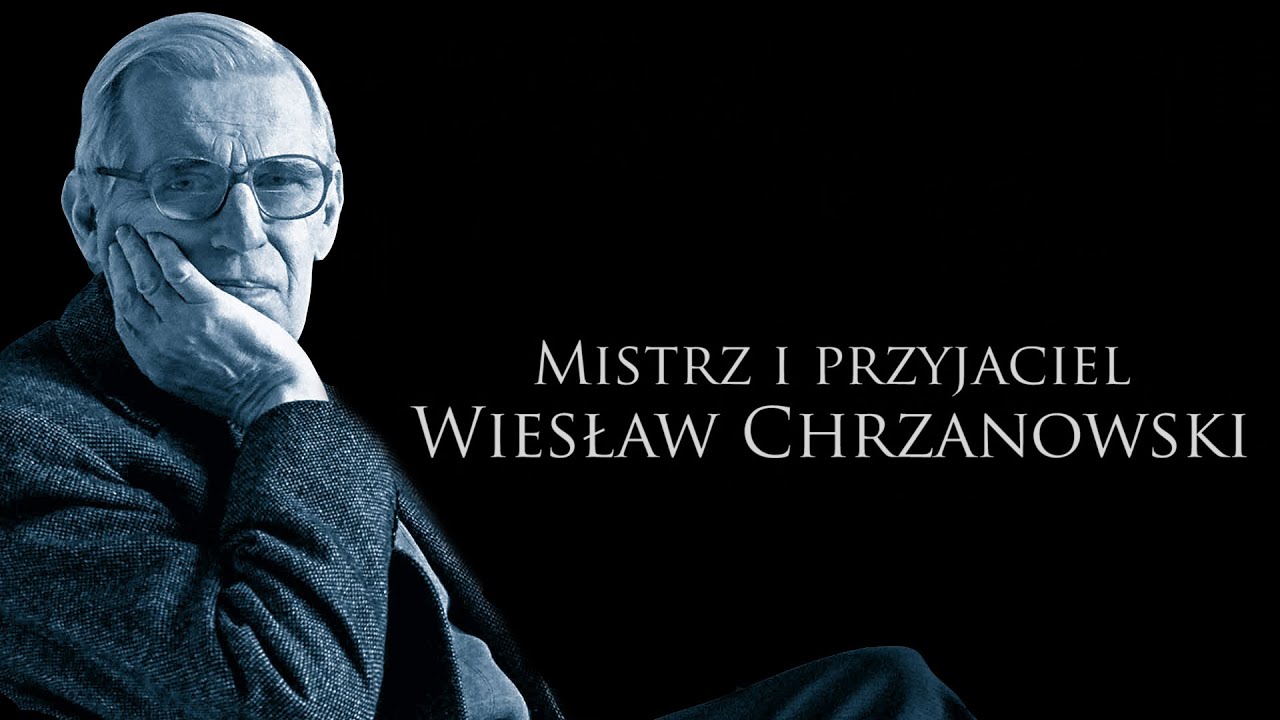 Mistrz i przyjaciel. Wiesław Chrzanowski