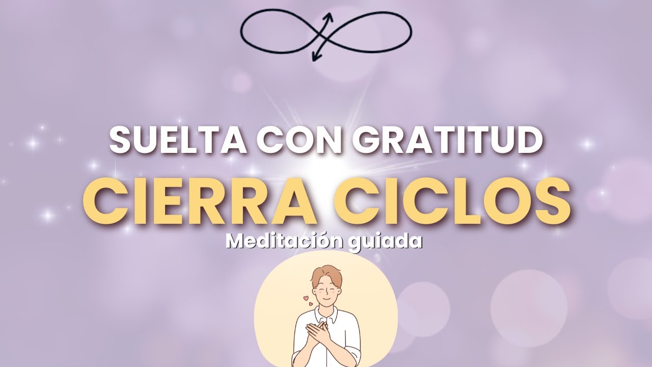 Suelta el pasado con amor 💫 | Meditaci&oacute;n guiada para cerrar ciclos y sanar el coraz&oacute;n