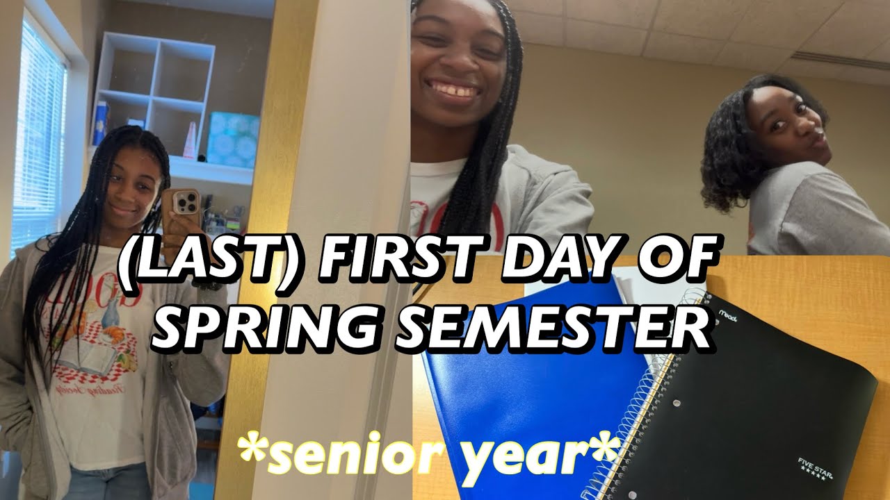 FIRST DAY OF SPRING SEMESTER *senior year* (LFDOC)