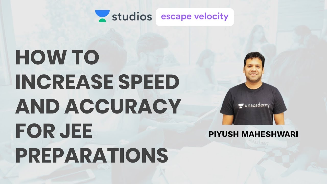 How to Increase Speed and Accuracy for JEE Preparations | Piyush Maheswari