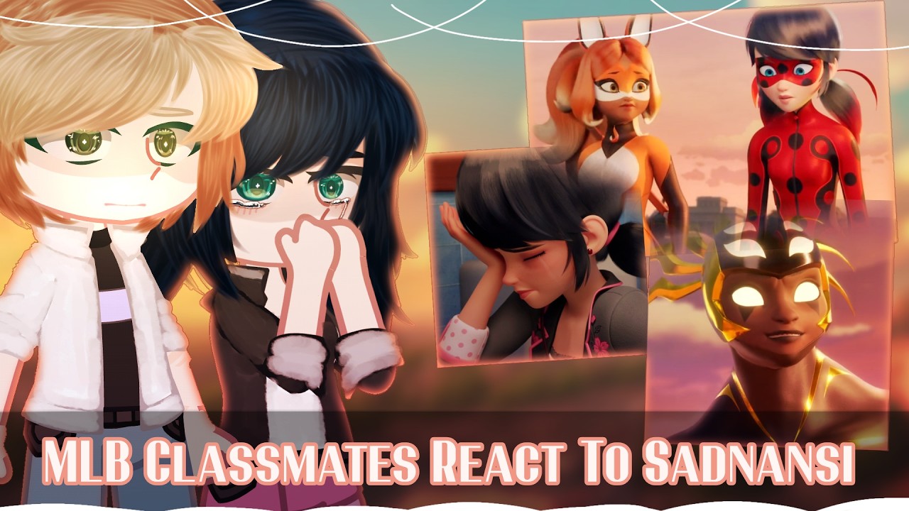 MLB React To Sadnansi (Marinette Angst) // Gacha Club // Gacha React