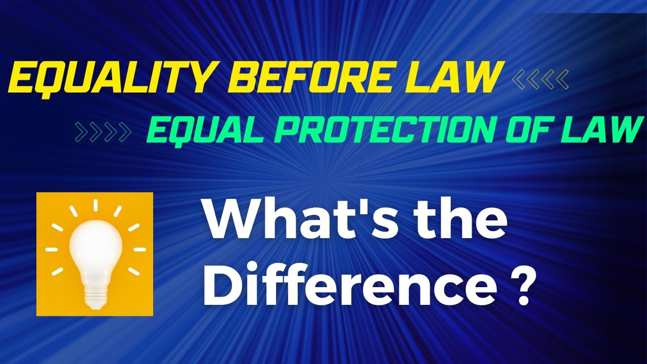 Equality before law and Equal Protection of Law under Indian Constitution
