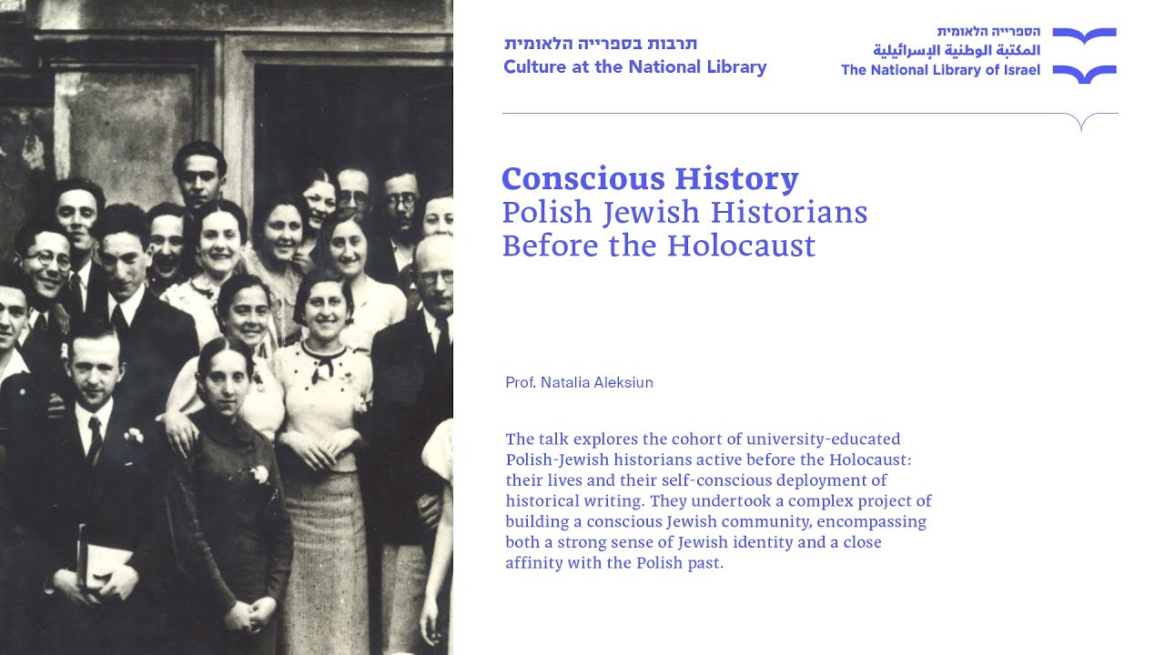 Conscious History: Polish Jewish Historians before the Holocaust, Prof. Natalia Aleksiun