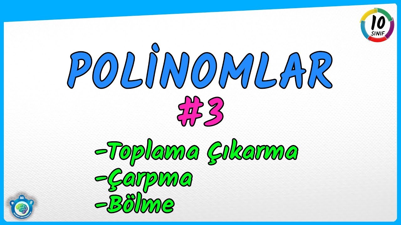 Polinomlar 3 | Toplama Çıkarma çarpma Bölme | 10. Sınıf