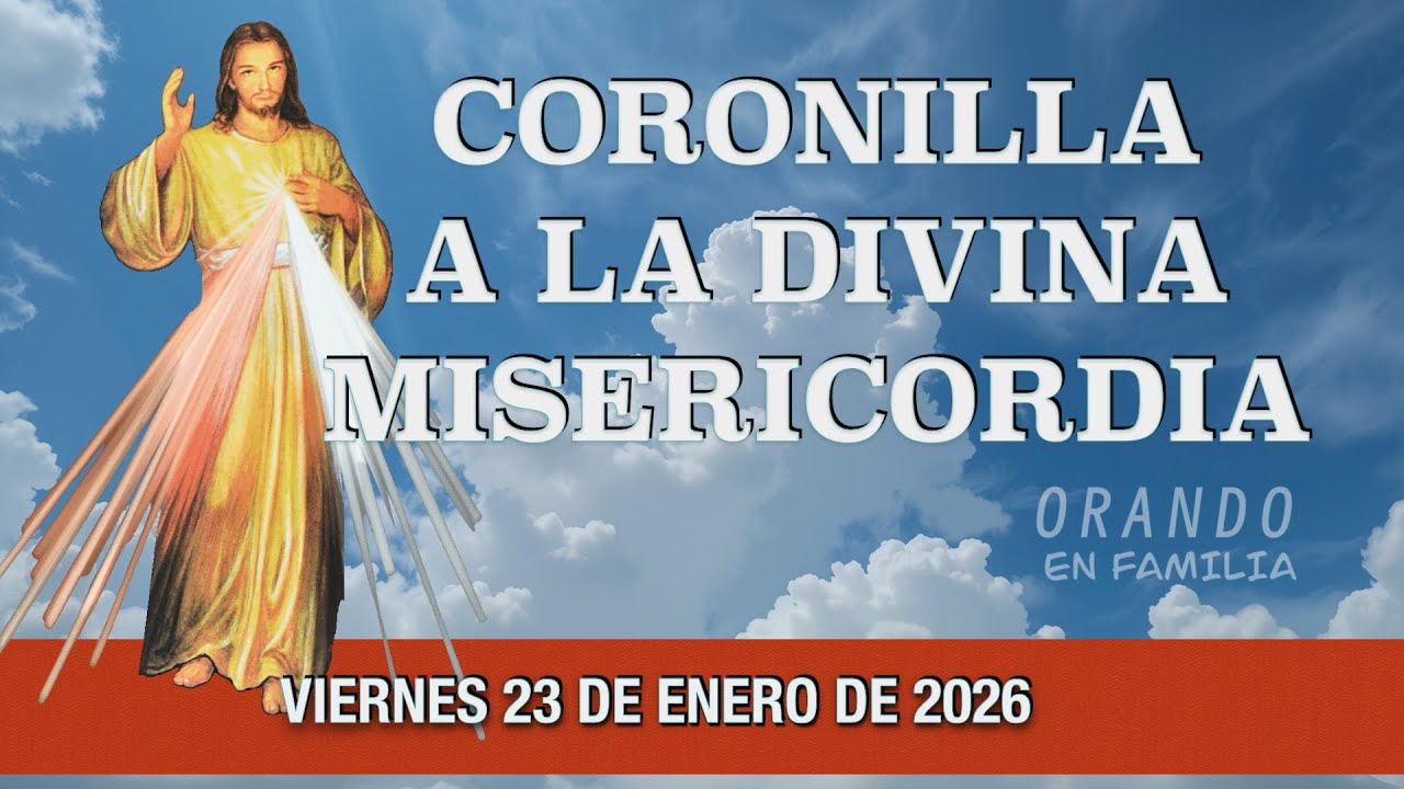 CORONILLA A LA DIVINA MISERICORDIA DE HOY VIERNES 23 DE ENERO 2026