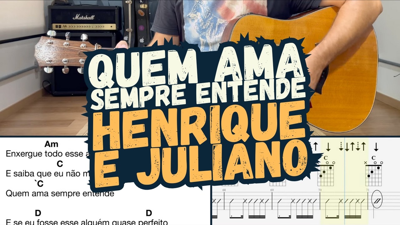 Quem Ama Sempre Entende - Henrique e Juliano | Cifra | Violão