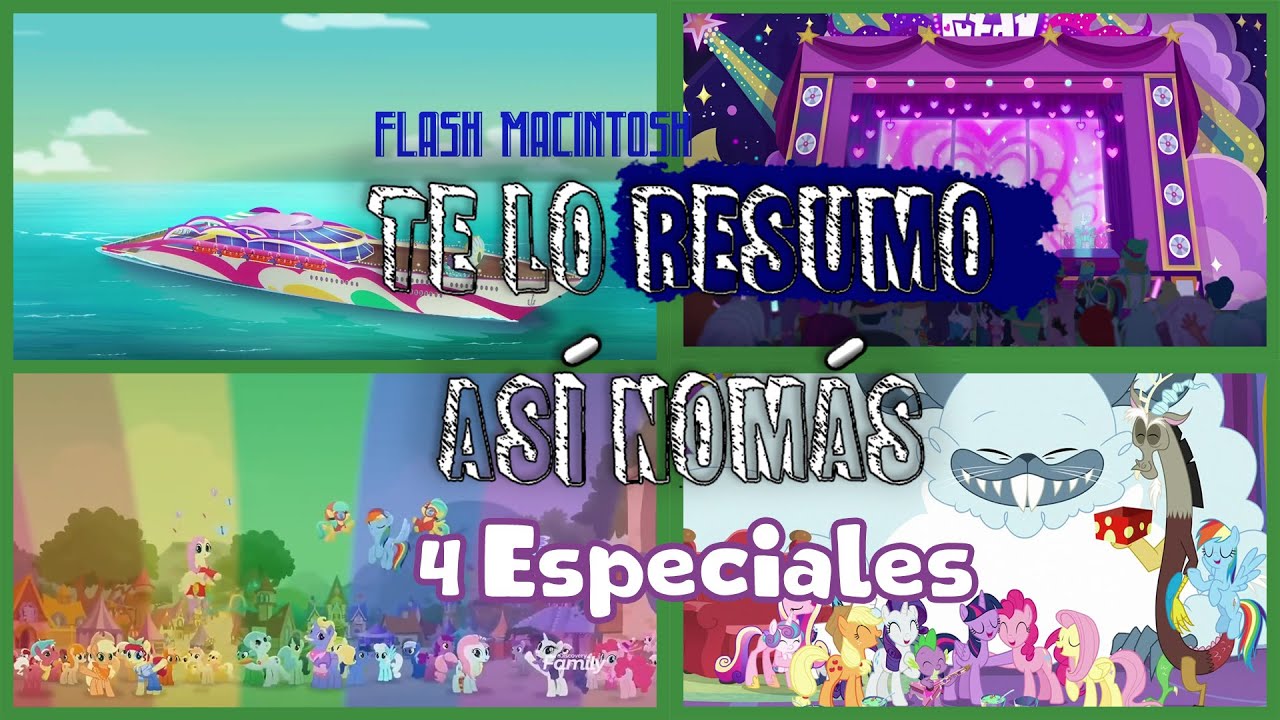 4 Especiales de My Little Pony y Equestria Girls | Te Lo Resumo Así Nomás | Flash Macintosh