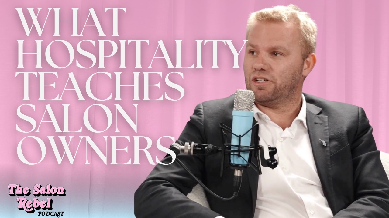 What Hospitality Teaches Salon Owners About Staff, Culture & Growth | Tim Buckton