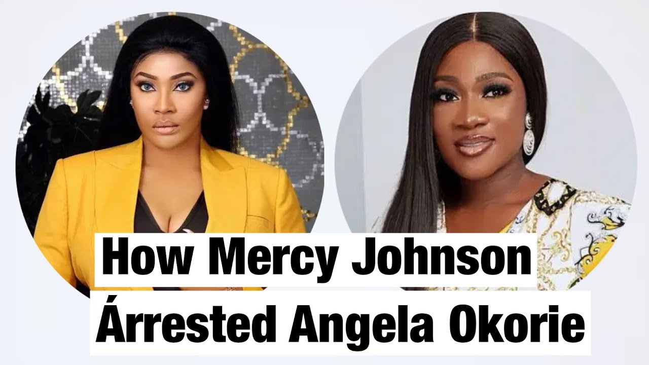 Actress Mercy Johnson Árrests Actress Angela Okorie - Its Season Of Árrests In Nigeria 🇳🇬 