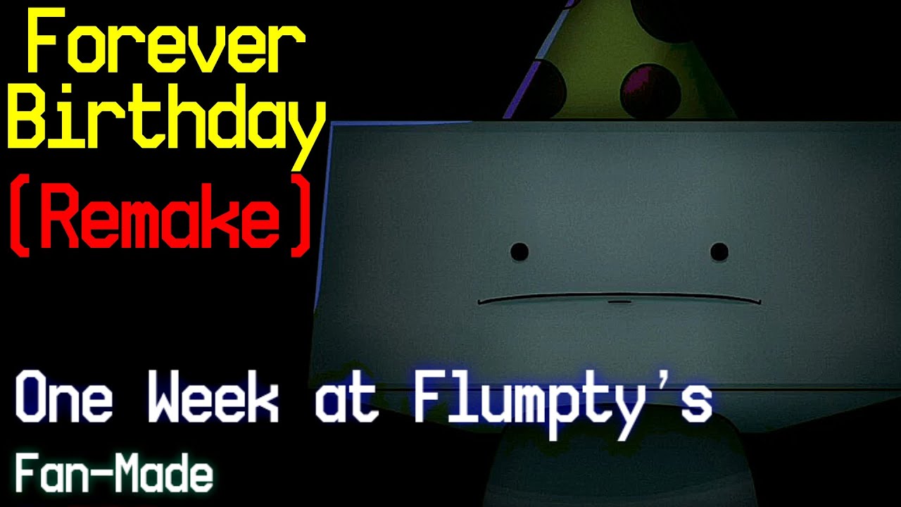 One Week at Flumpty’s Fan-Made: Soundtrack - Forever Birthday (New Version + Old Version)