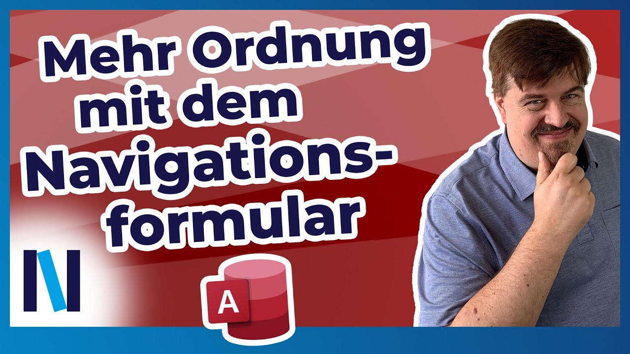 Access #24: Mit dem Navigationsformular eine aufgeräumte Benutzeroberfläche erstellen