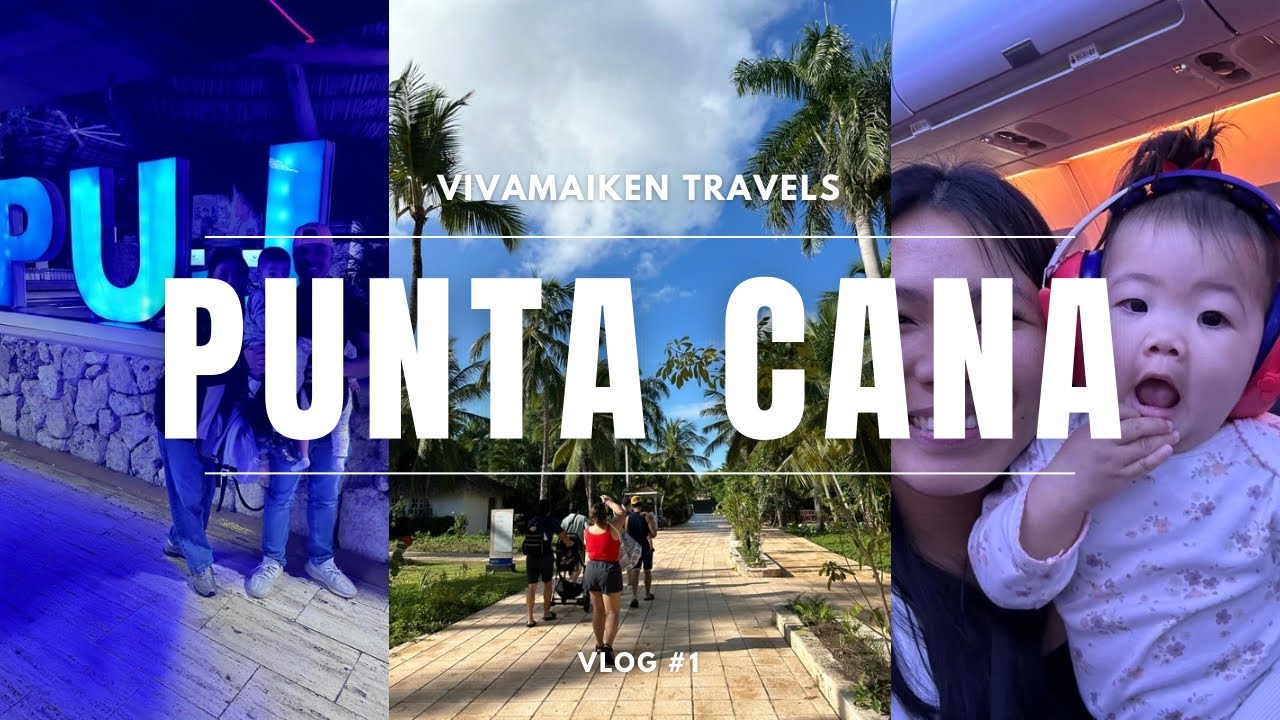 Punta Cana Vlog I - Ava’s first flight to PUJ + hotel check-in + swim on day 2 