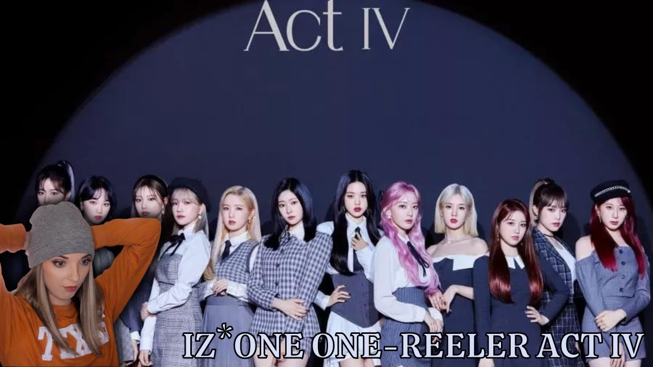IZ*ONE (아이즈원) 4th Mini Album (One-Reeler Act Ⅳ) Part 1 Reaction ll First Album Reaction!