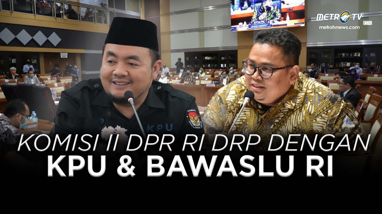 BREAKING NEWS - KOMISI II DPR RI RDP DENGAN KPU DAN BAWASLU