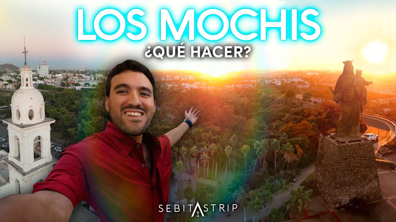 MINIGUIA ¿ QUE HACER EN LOS MOCHIS SINALOA? por @sebitastrip